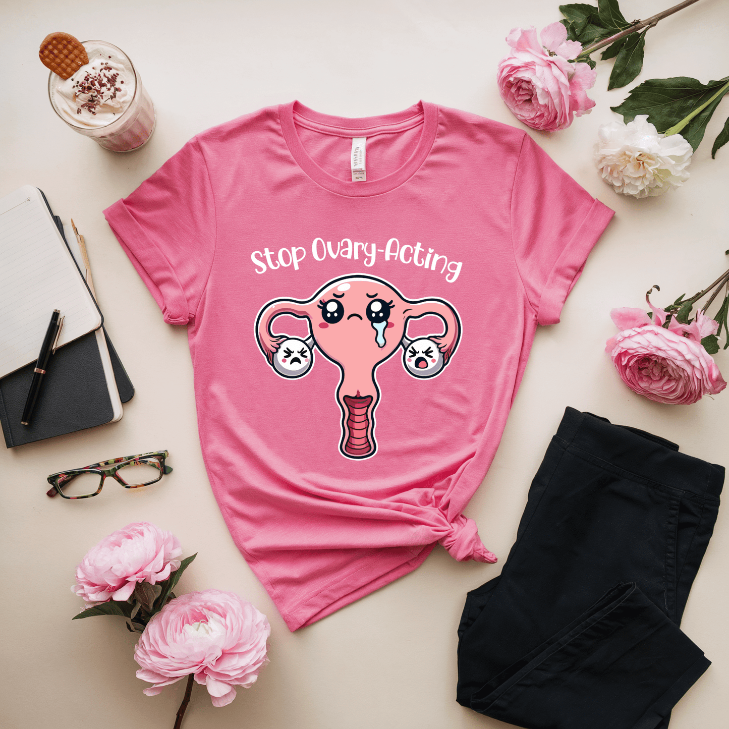 Stop Ovary-Acting T-Shirt