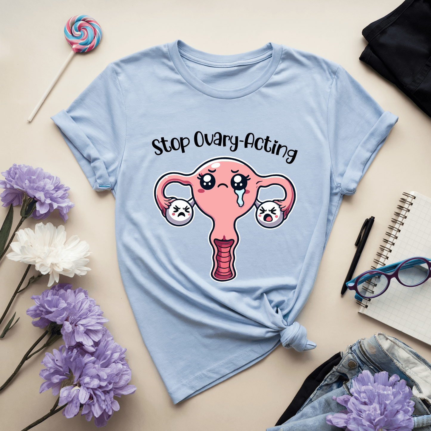 Stop Ovary-Acting T-Shirt