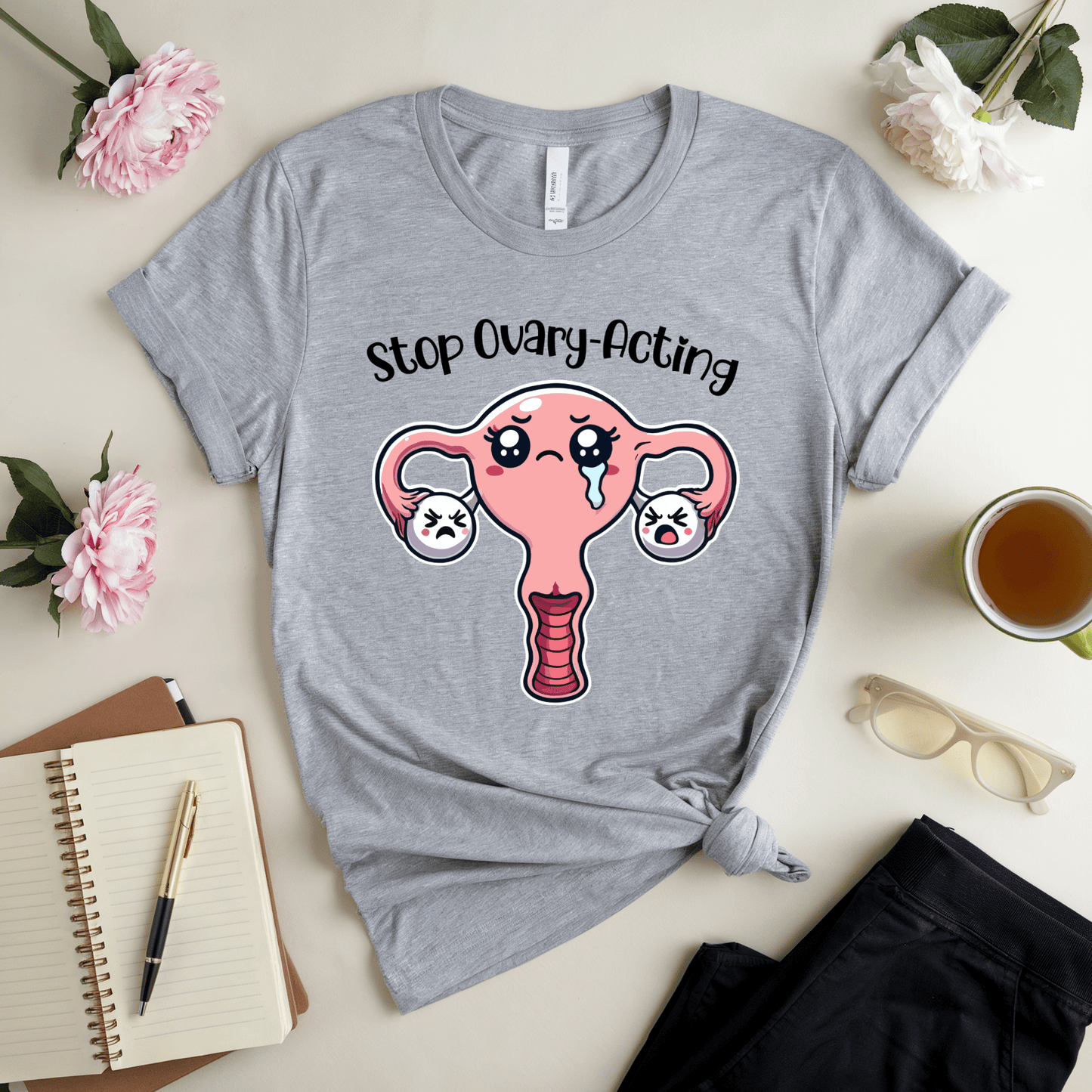 Stop Ovary-Acting T-Shirt