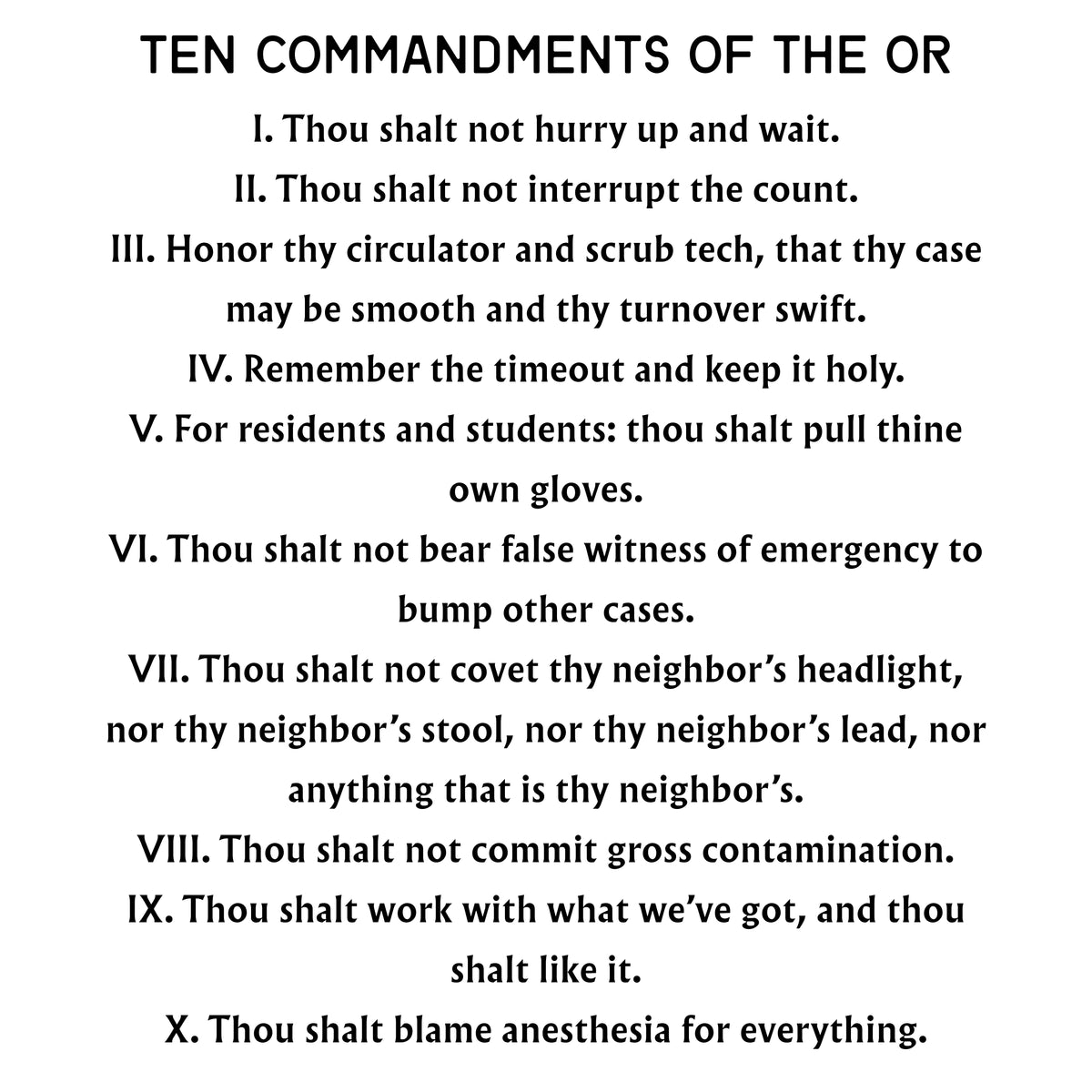 A black text poster on a white background titled 'TEN COMMANDMENTS OF THE OR' with a humorous list of rules and prohibitions.