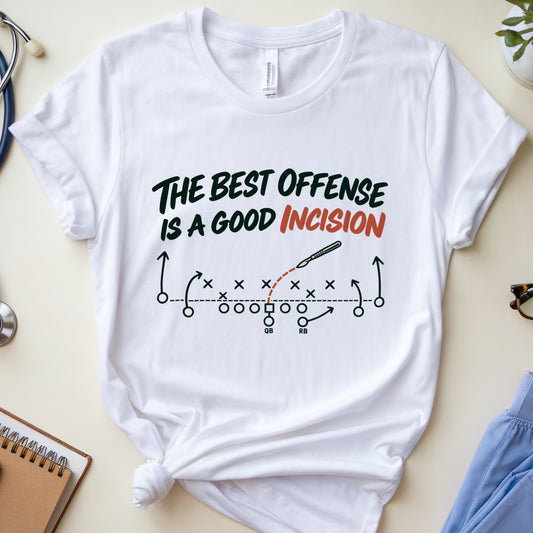 The Best Offense Is Incision T-Shirt