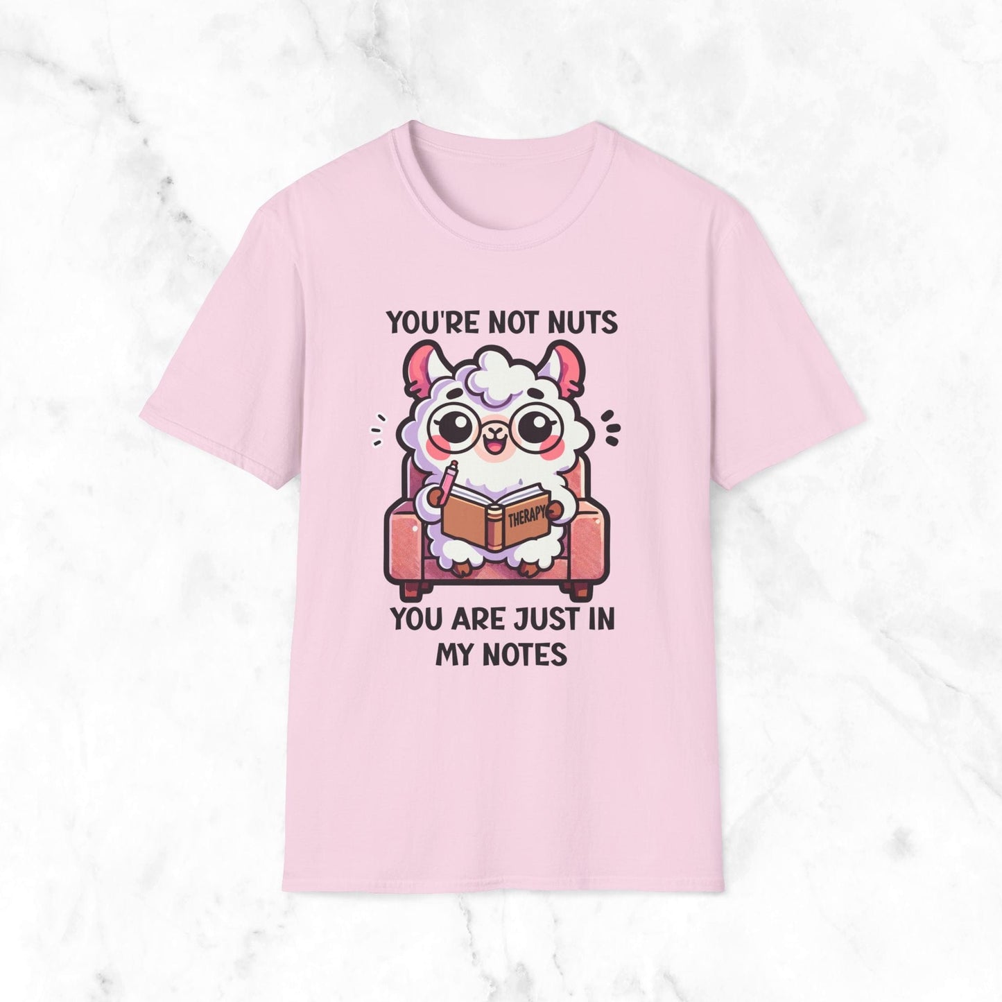 You're Not Nuts You Are Just In My Notes T-Shirt