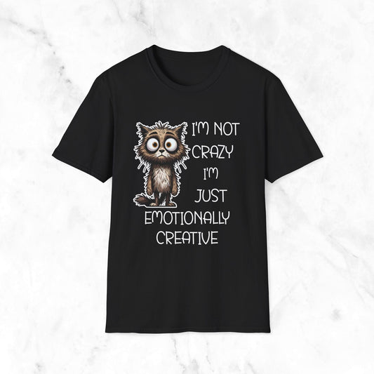 I'm Not Crazy I'm Just Emotionally Creative T-Shirt