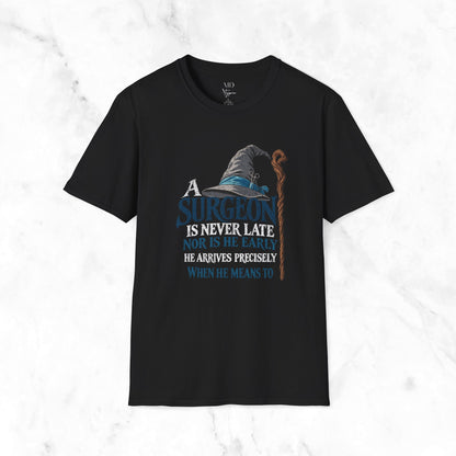 A Surgeon Is Never Late T-shirt