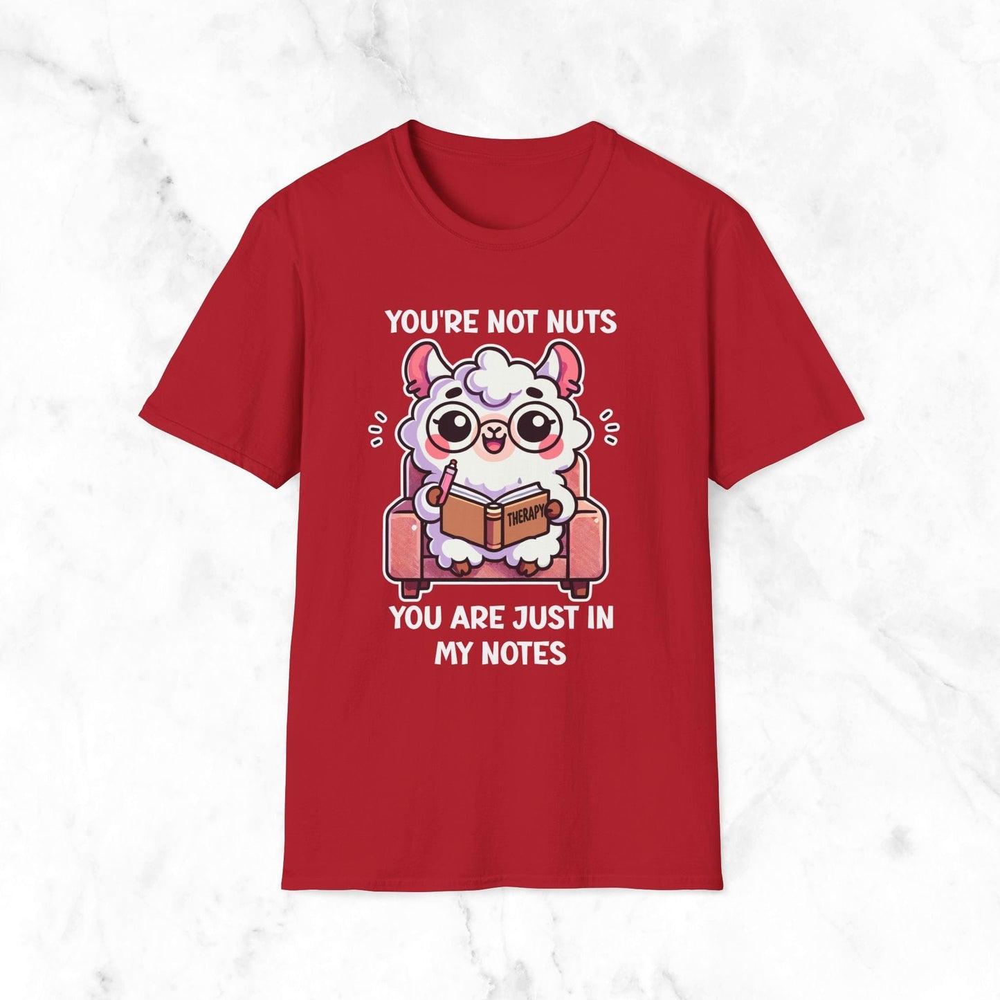 You're Not Nuts You Are Just In My Notes T-Shirt