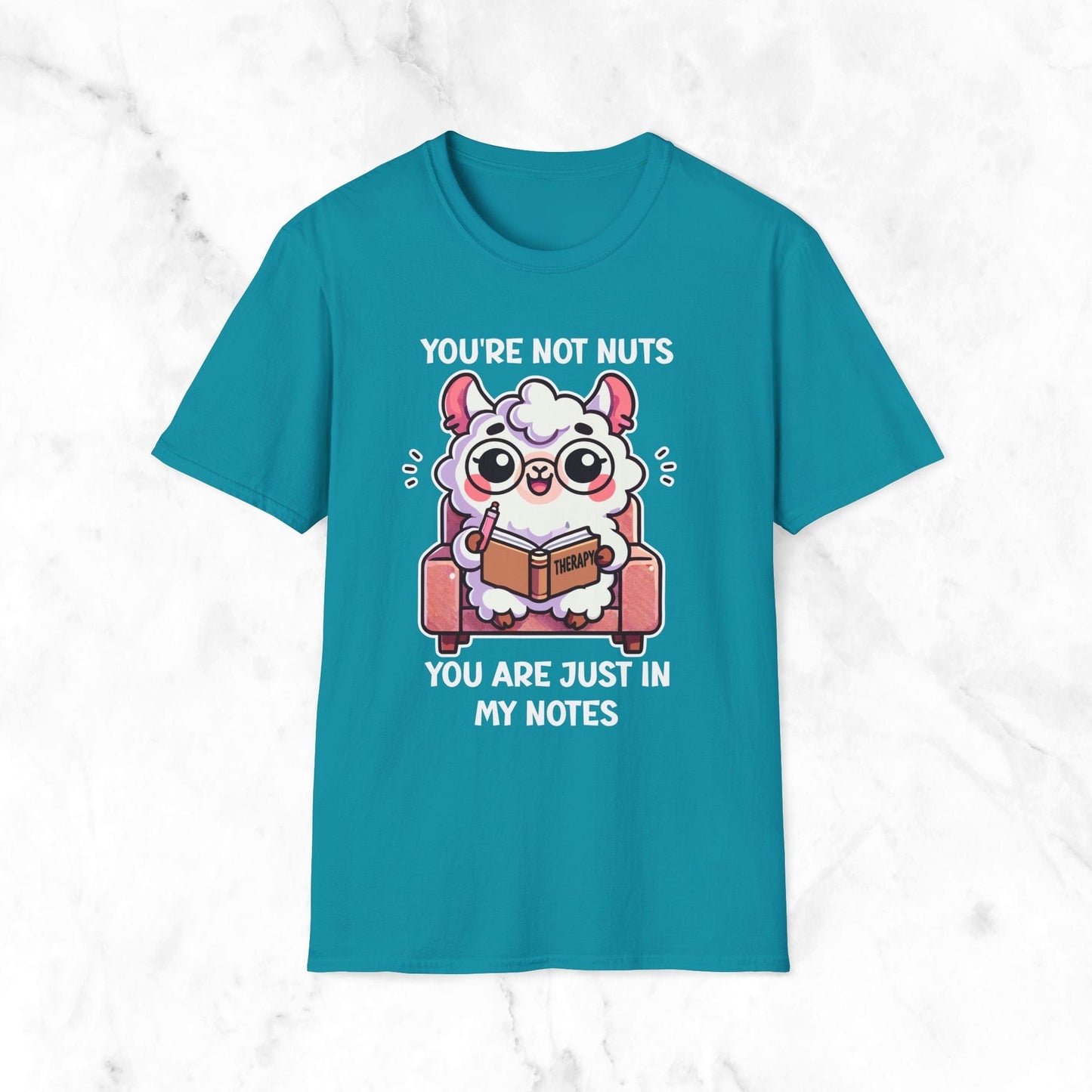 You're Not Nuts You Are Just In My Notes T-Shirt