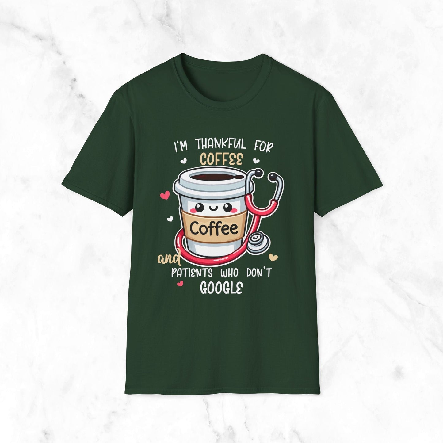 I'm Thankful For Coffee And Patients Who Don't Google T-Shirt