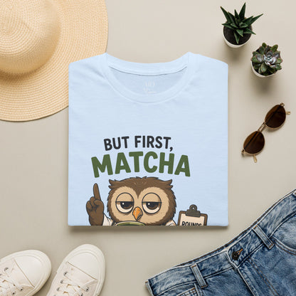 But First Matcha T-Shirt