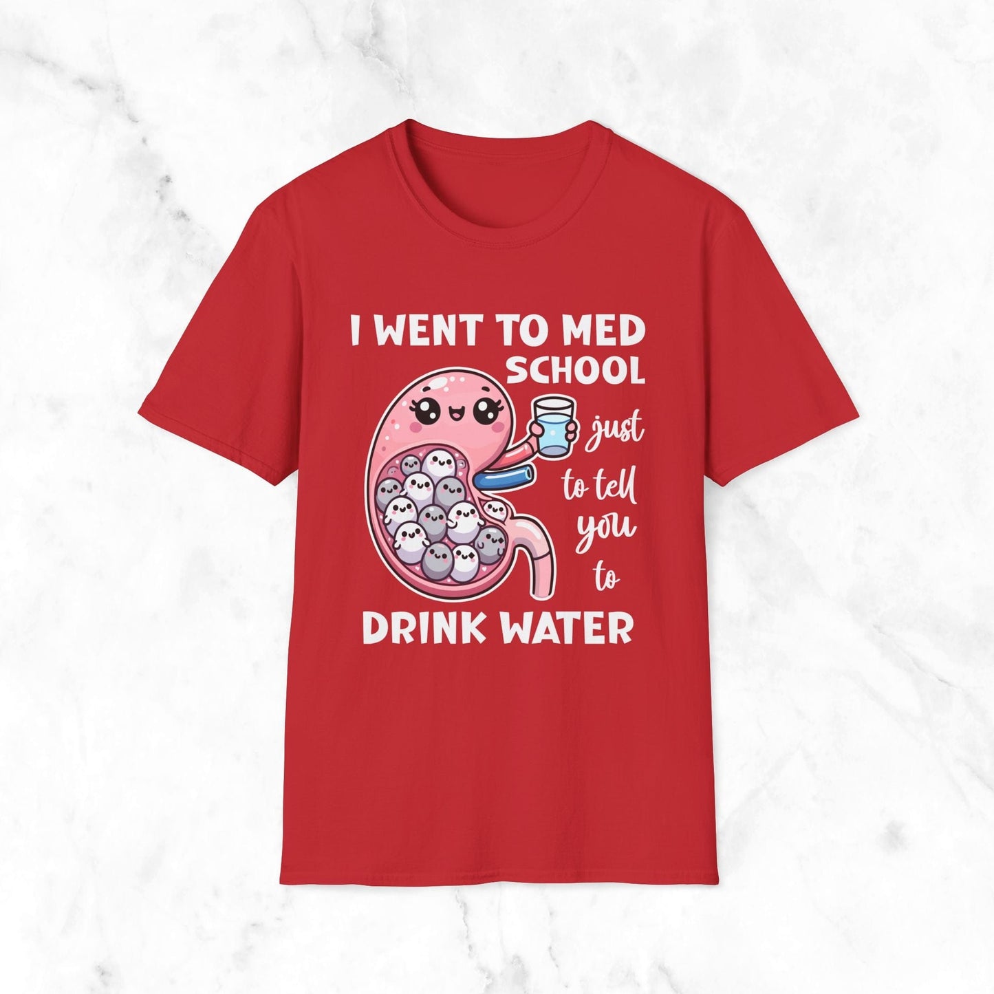 I Went To Med School Just To Tell You To Drink Water T-Shirt