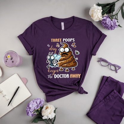 Three Poops A Day Keeps The Doctor Away T-Shirt