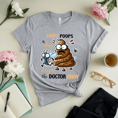 Three Poops A Day Keeps The Doctor Away T-Shirt