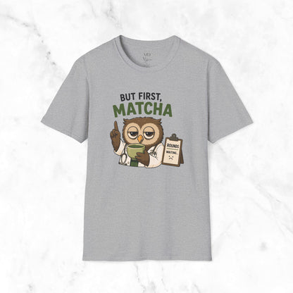 But First Matcha T-Shirt