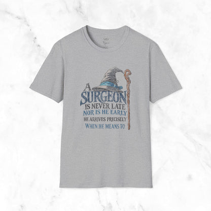 A Surgeon Is Never Late T-shirt