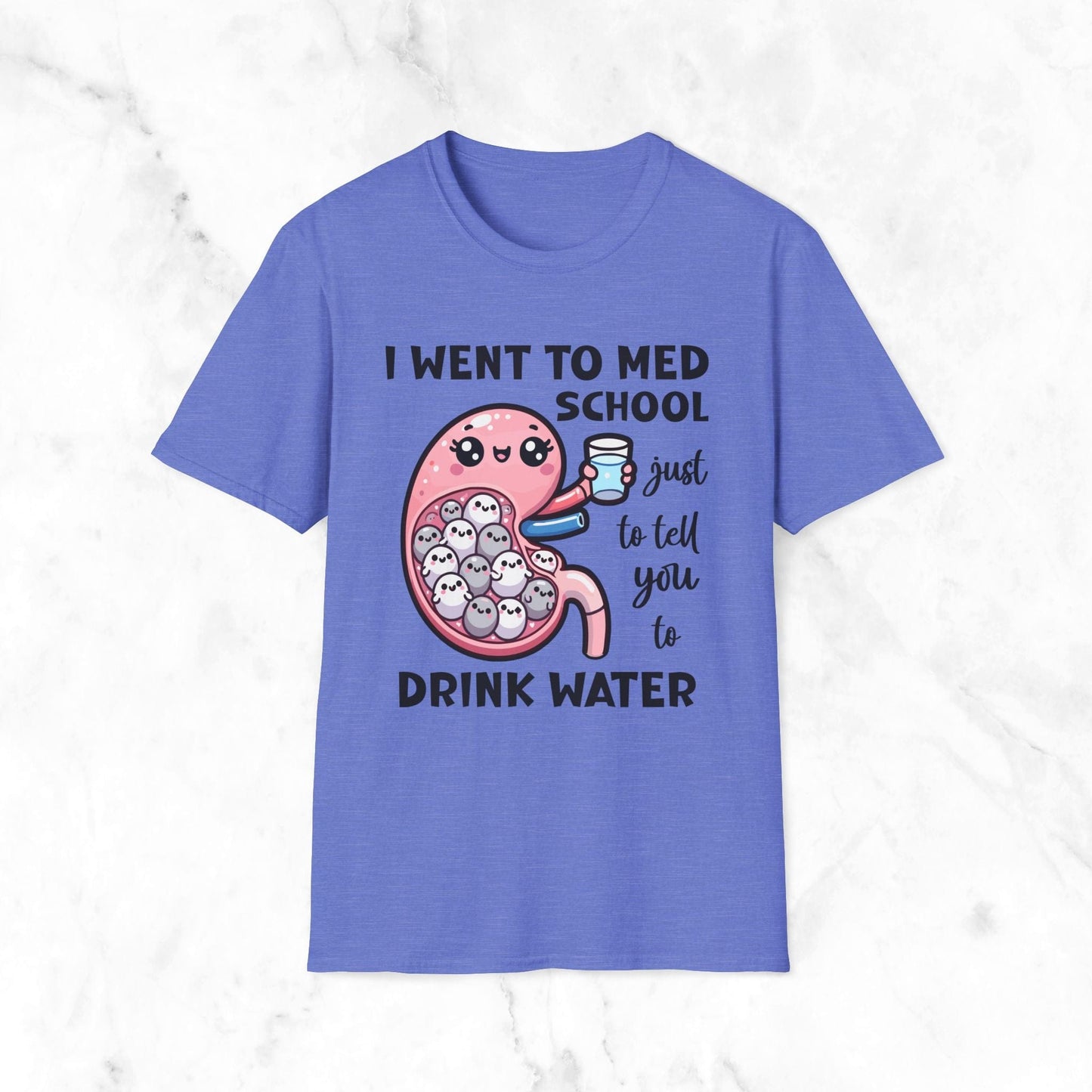 I Went To Med School Just To Tell You To Drink Water T-Shirt