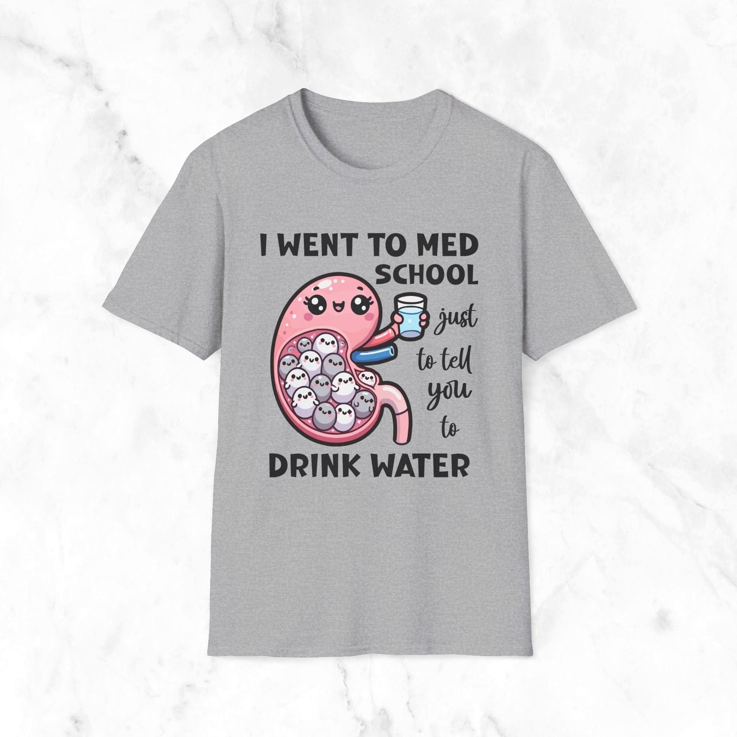 I Went To Med School Just To Tell You To Drink Water T-Shirt