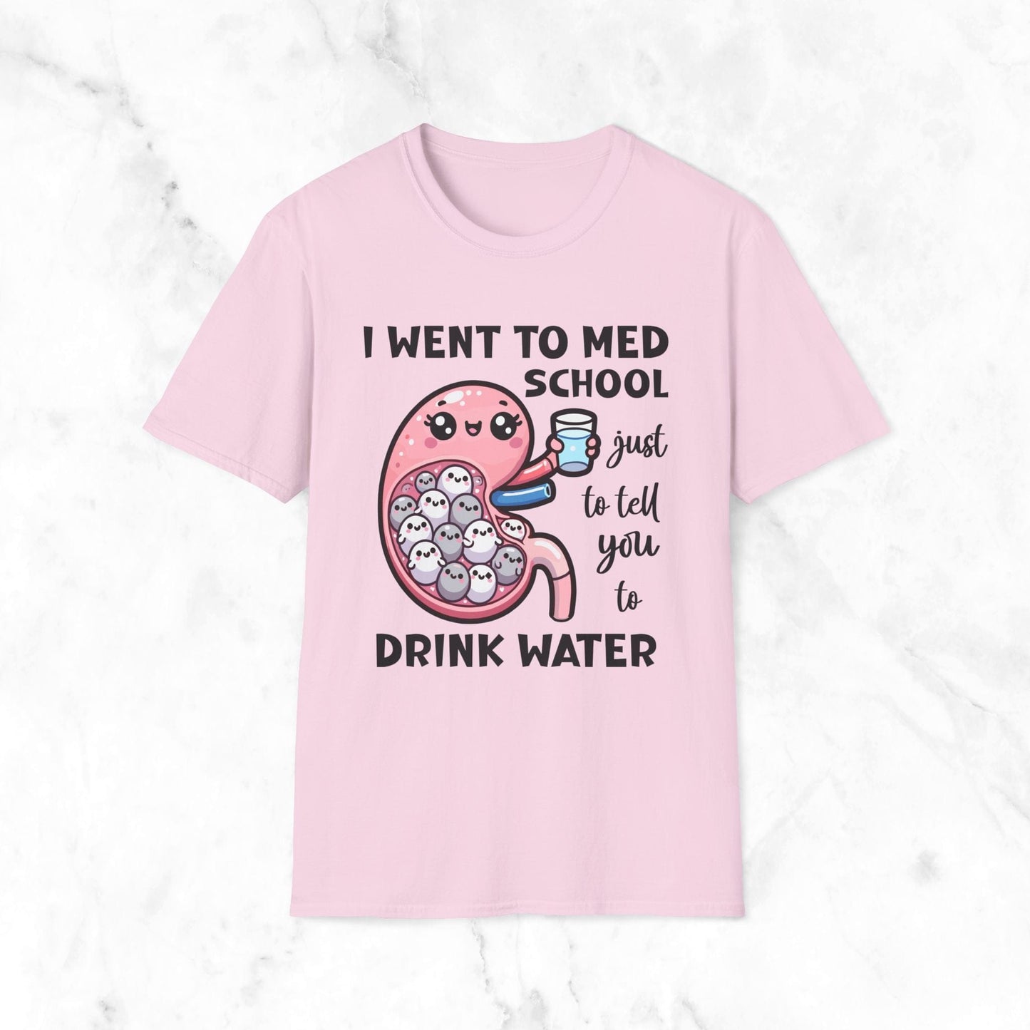 I Went To Med School Just To Tell You To Drink Water T-Shirt