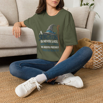 A Surgeon Is Never Late T-shirt