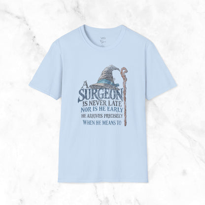 A Surgeon Is Never Late T-shirt