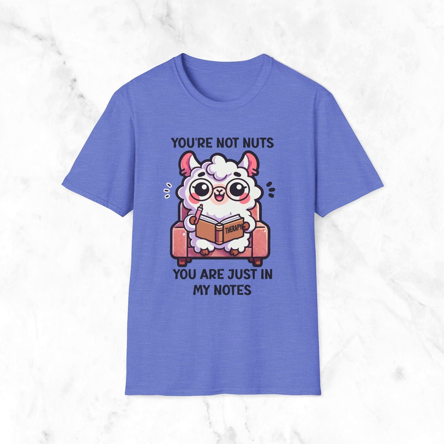 You're Not Nuts You Are Just In My Notes T-Shirt