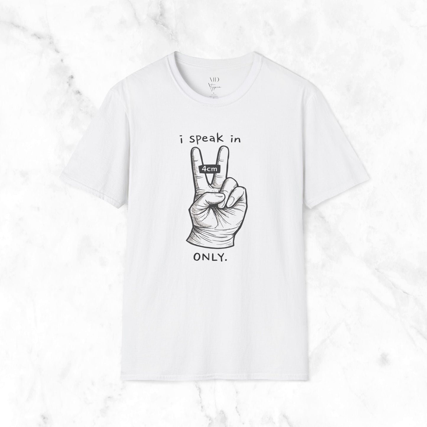 I Only Speak In T-Shirt