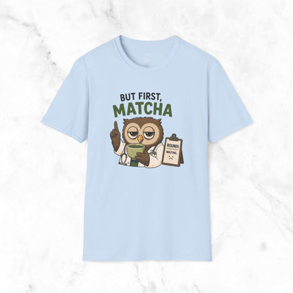 But First Matcha T-Shirt