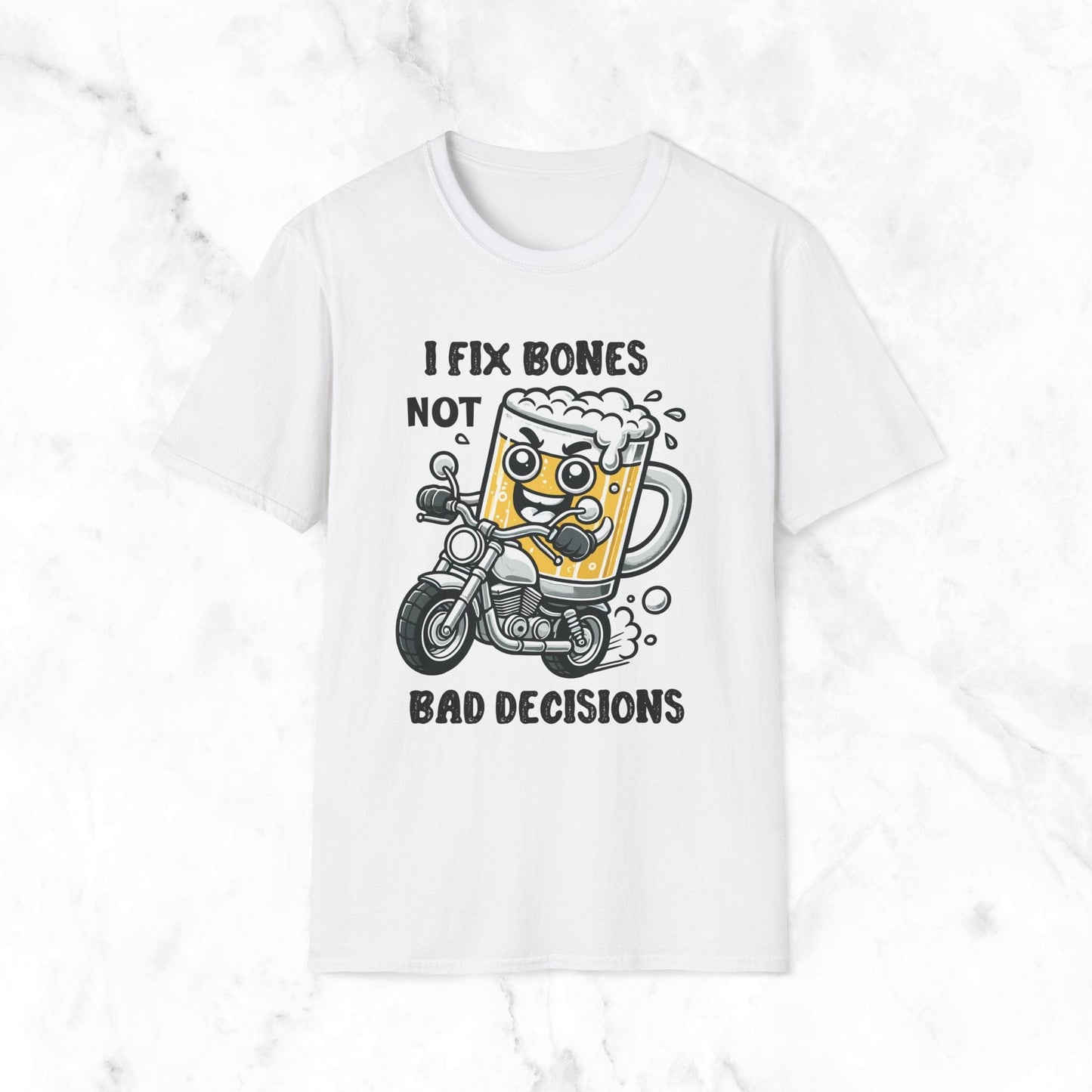 I Fix Bones Not Bad Decisions T-Shirt