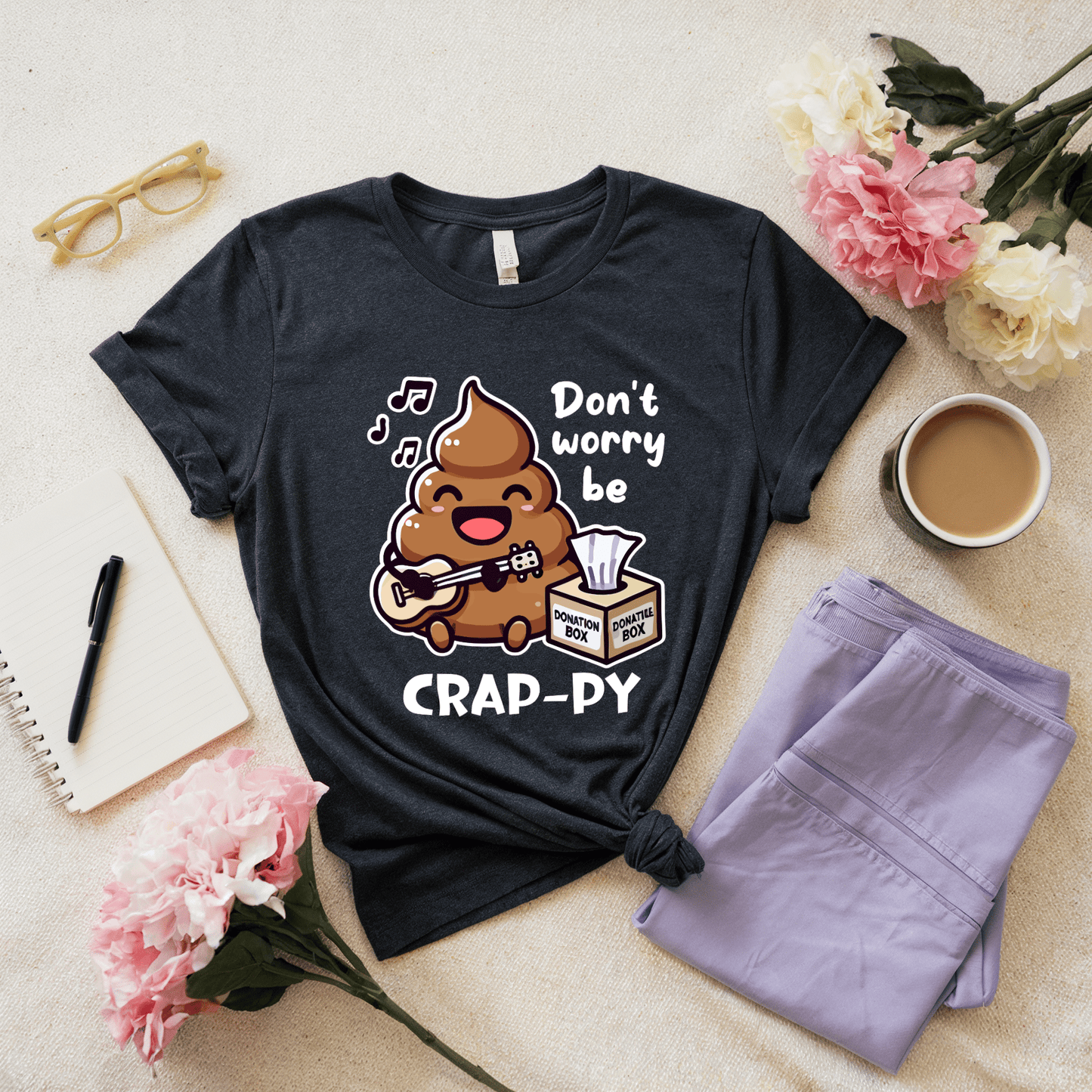 Don't Worry Be Crap-Py T-Shirt
