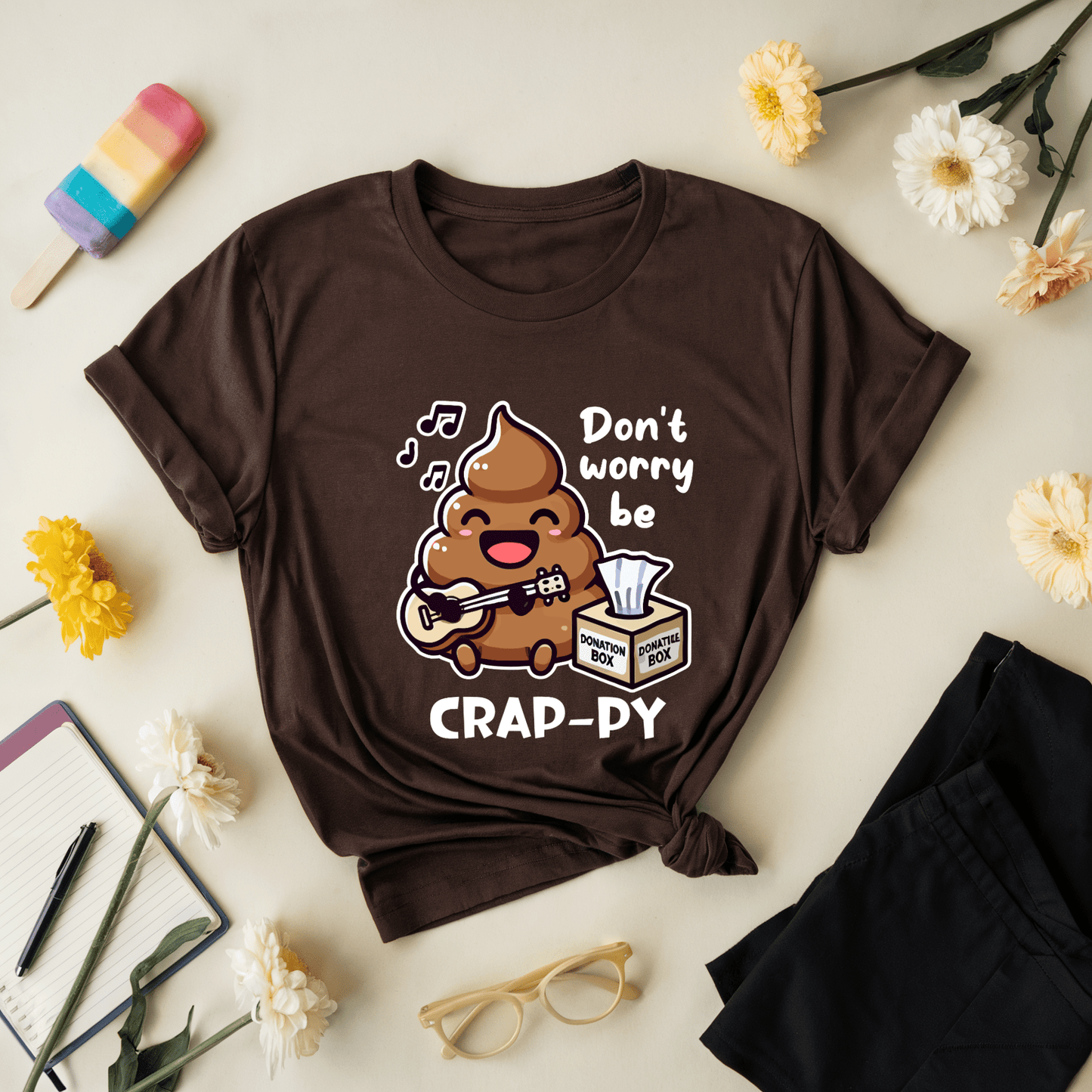 Don't Worry Be Crap-Py T-Shirt