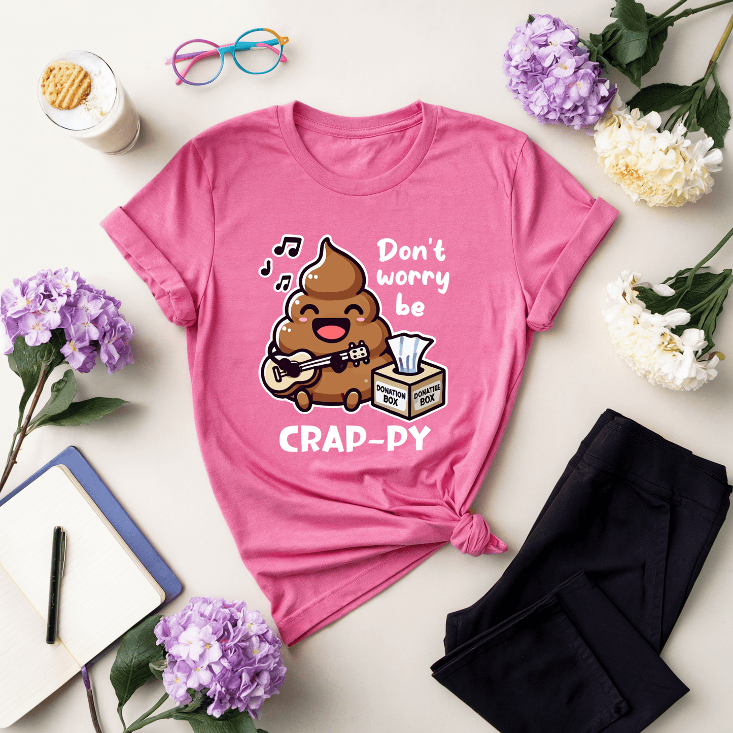 Don't Worry Be Crap-Py T-Shirt