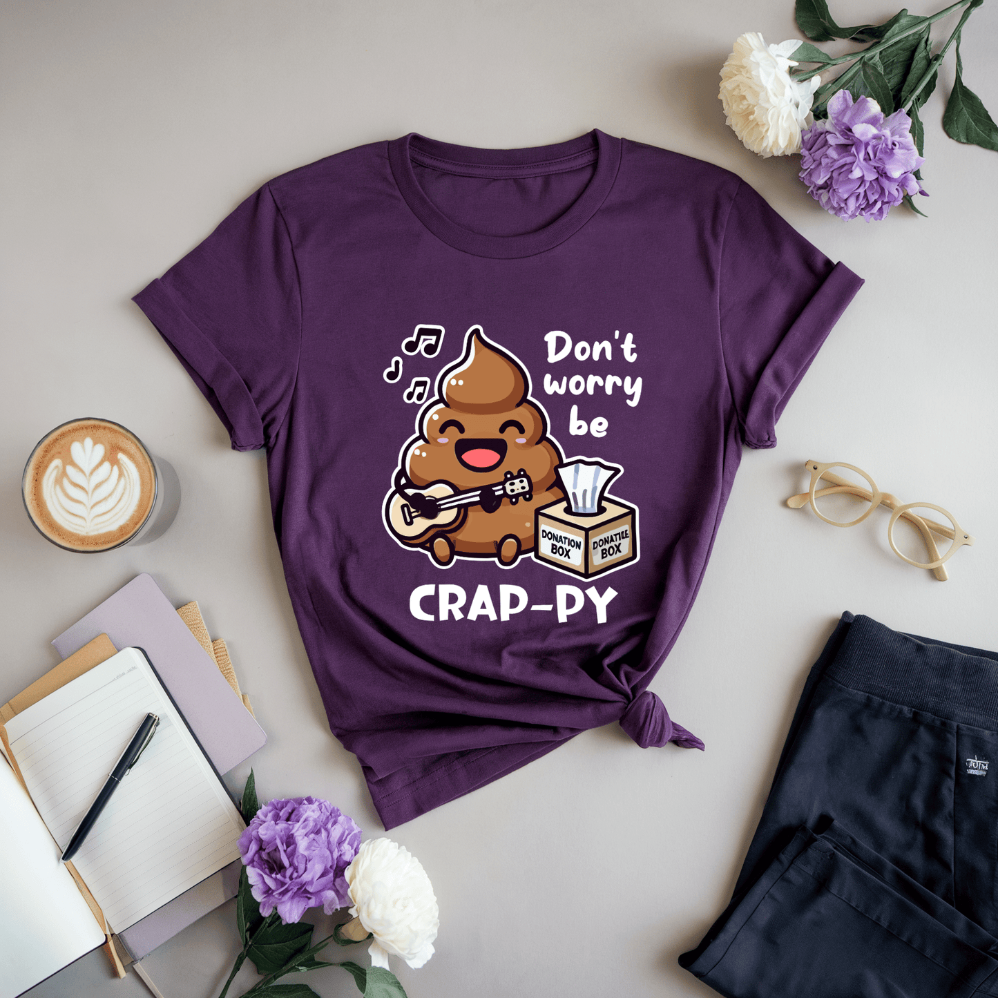 Don't Worry Be Crap-Py T-Shirt