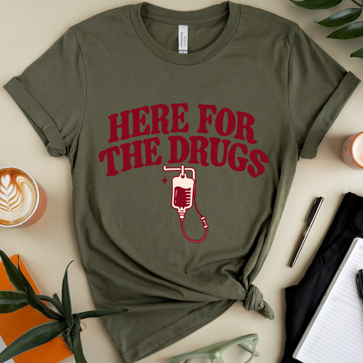 Here For The Drugs T-Shirt