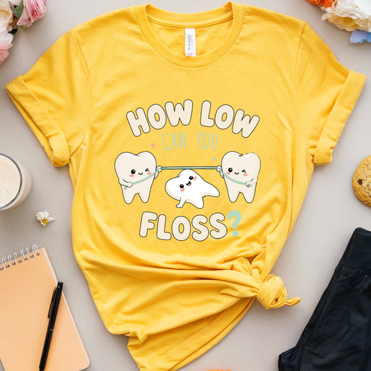 How Low Can You Floss T-Shirt