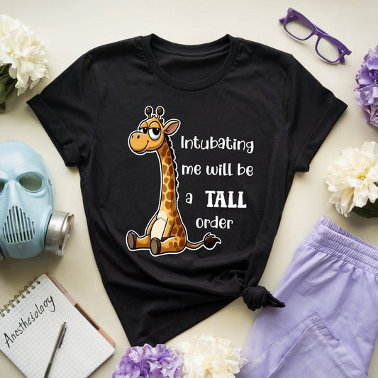 Intubating Me Will Be A Tall Order T-Shirt