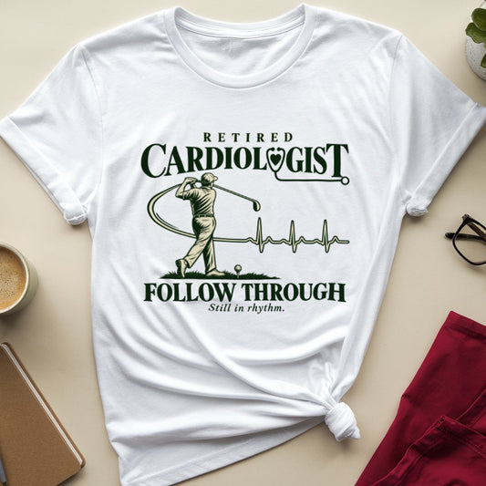 Retired Cardiologist Follow Through T-Shirt