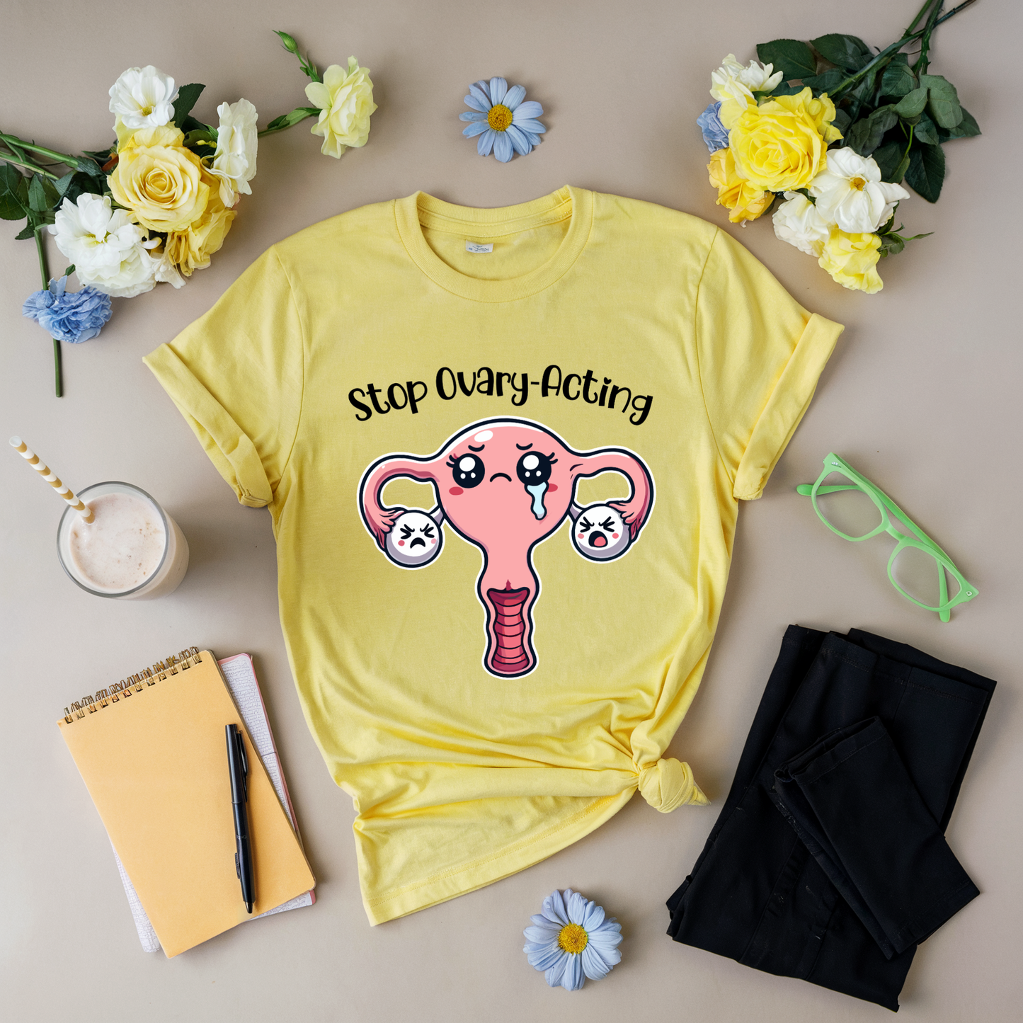 Stop Ovary-Acting T-Shirt