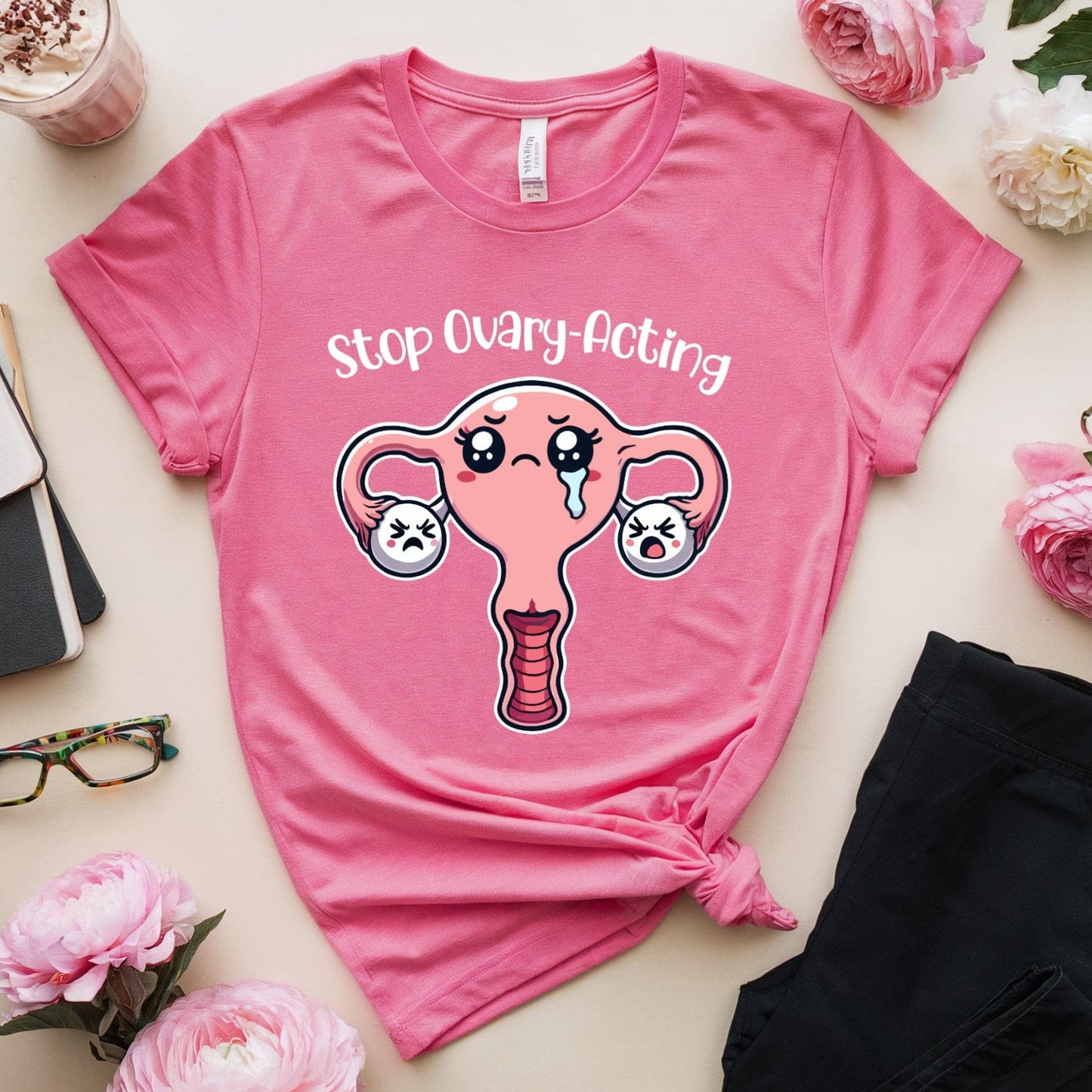 Stop Ovary-Acting T-Shirt