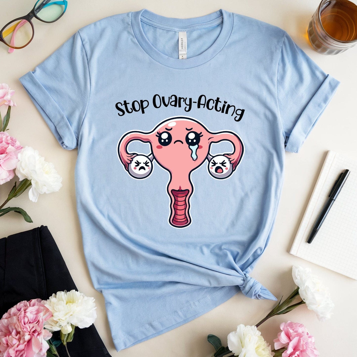 Stop Ovary-Acting T-Shirt