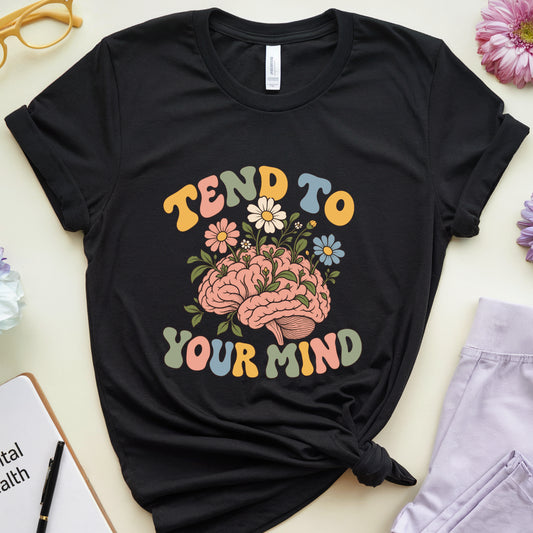 Tend to Your Mind Garden T-Shirt