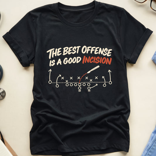 The Best Offense Is Incision T-Shirt