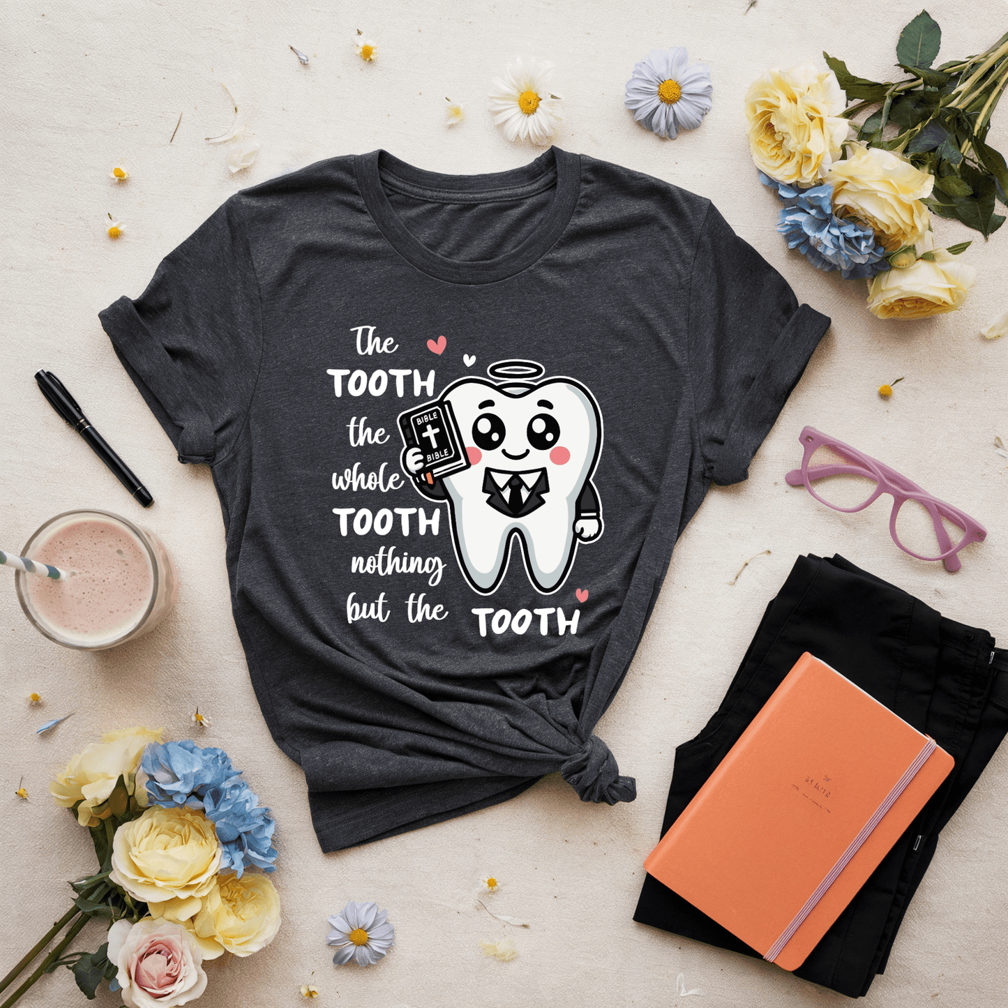 The Tooth The Whole Tooth Nothing But The Tooth T-Shirt