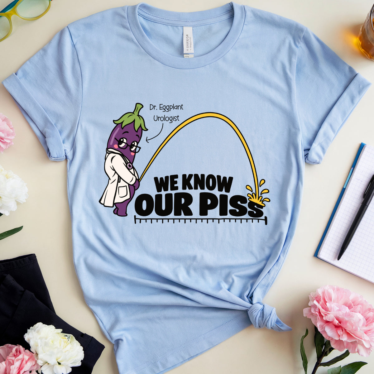 We Know Our Piss T-shirt